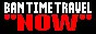 Ban time travel, 'Now'!
