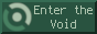 Enter the Void.